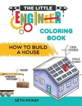 Cover: The Little Engineer Coloring Book - How to Build a House - Creative Ideas Publishing