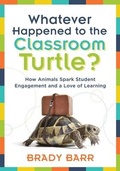 Cover: Whatever Happened to the Classroom Turtle? - Solution Tree