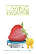 Cover: Preventative Maintenance for Living A Life of Health and Wellness - Parchment Global Publishing