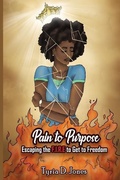 Cover: Pain to Purpose - Pearly Gates Publishing LLC
