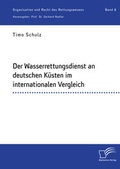 Cover: Der Wasserrettungsdienst an deutschen K&uuml;sten im internationalen Vergleich - Diplomica Verlag
