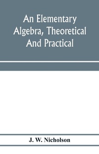 Abbildung von: An elementary algebra, theoretical and practical - ALPHA EDITION