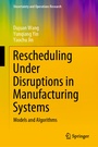 Cover: Rescheduling Under Disruptions in Manufacturing Systems - Springer