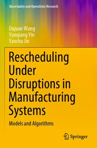 Enlarge image Cover: Rescheduling Under Disruptions in Manufacturing Systems - Springer