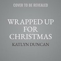 Cover: Wrapped Up for Christmas - HarperCollins