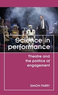 Cover: Science in Performance - Manchester University Press
