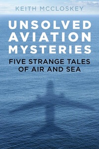 Abbildung von: Unsolved Aviation Mysteries - The History Press Ltd