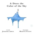 Cover: A Dress the Color of the Sky - Silverton Agency