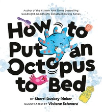 Enlarge image Cover: How to Put an Octopus to Bed - Chronicle Books LLC