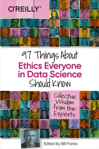 Enlarge image Cover: 97 Things about Ethics Everyone in Data Science Should Know - O'Reilly