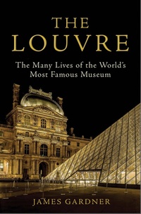 Enlarge image Cover: The Louvre - Grove Press / Atlantic Monthly Press