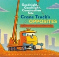 Cover: Crane Truck's Opposites - Chronicle Books LLC
