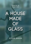Cover: A House Made Of Glass - Roger Baker