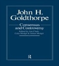 Cover: John Goldthorpe: Consensus And Controversy - Routledge