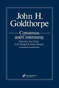 Enlarge image Cover: John Goldthorpe: Consensus And Controversy - Routledge Falmer
