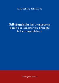 Abbildung von: Selbstregulation im Lernprozess durch den Einsatz von Prompts in Lerntagebüchern - Kovac, Dr. Verlag