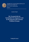Cover: Die Normativit&auml;t der Sustainable Development Goals in den internen und externen Politiken Europas - Kovac, Dr. Verlag