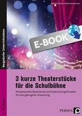 Cover: 3 kurze Theaterst&uuml;cke f&uuml;r die Schulb&uuml;hne - Persen Verlag in der AAP Lehrerwelt GmbH