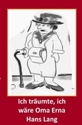 Cover: Ich tr&auml;umte, ich w&auml;re Oma Erna - epubli