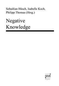 Enlarge image Cover: Negative Knowledge - Narr Francke Attempto