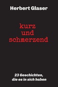 Cover: kurz und schmerzend: 23 Geschichten, die es in sich haben - tredition