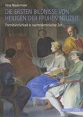 Cover: Die ersten Bildnisse von Heiligen der Fr&uuml;hen Neuzeit - Schnell & Steiner