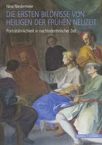 Abbildung von: Die ersten Bildnisse von Heiligen der Frühen Neuzeit - Schnell & Steiner