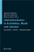 Cover: &raquo;Zwischenr&auml;ume&laquo; in Architektur, Musik und Literatur - transcript