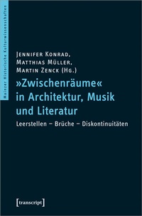 Abbildung von: »Zwischenräume« in Architektur, Musik und Literatur - transcript