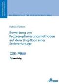 Cover: Bewertung von Prozessoptimierungsmethoden auf demShopfloor einer Serienmontage - Apprimus Verlag