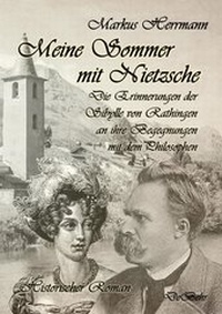 Abbildung von: Meine Sommer mit Nietzsche - Die Erinnerungen der Sibylle von Rathingen an ihre Begegnungen mit dem Philosophen - Historischer Roman - Verlag DeBehr