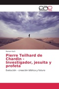 Cover: Pierre Teilhard de Chardin - Investigador, jesuita y profeta - Editorial Acad&eacute;mica Espa&ntilde;ola