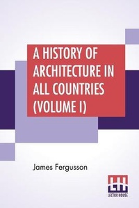 Enlarge image Cover: A History Of Architecture In All Countries (Volume I) - Lector House