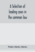 Cover: A selection of leading cases in the common law - ALPHA EDITION
