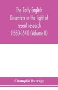 Cover: The early English dissenters in the light of recent research (1550-1641) (Volume II) - ALPHA EDITION