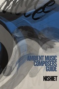 Cover: Ambient Music Composers Guide - 1 - Nishit Gajjar