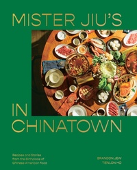 Abbildung von: Mister Jiu's in Chinatown: A Cookbook - Ten Speed Press