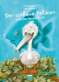 Cover: Der schlaue Pelikan und der Zauberfisch - B&ouml;hm & B&ouml;hm