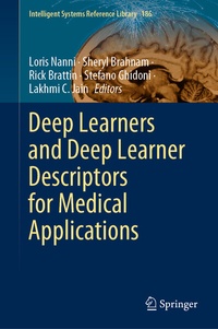 Enlarge image Cover: Deep Learners and Deep Learner Descriptors for Medical Applications - Springer