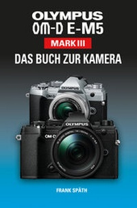 Abbildung von: OLYMPUS OM-D E-M5 Mark III Das Buch zur Kamera - Point of Sale Verlag