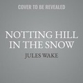 Cover: Notting Hill in the Snow - HarperCollins