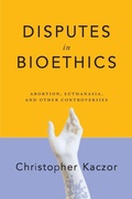 Cover: Disputes in Bioethics - University of Notre Dame Press