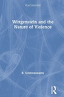 Cover: Wittgenstein and the Nature of Violence - Routledge India