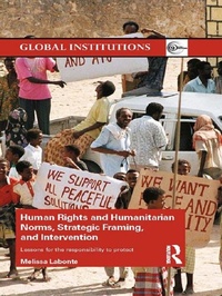 Enlarge image Cover: Human Rights and Humanitarian Norms, Strategic Framing, and Intervention - Routledge