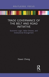 Enlarge image Cover: Trade Governance of the Belt and Road Initiative - Routledge