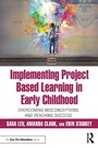 Cover: Implementing Project Based Learning in Early Childhood - Routledge