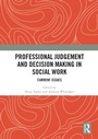 Cover: Professional Judgement and Decision Making in Social Work - Routledge
