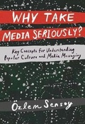 Cover: Why Take Media Seriously? - Teachers' College Press