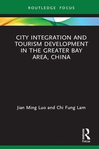 Abbildung von: City Integration and Tourism Development in the Greater Bay Area, China - Routledge
