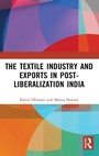 Cover: The Textile Industry and Exports in Post-Liberalization India - Routledge India